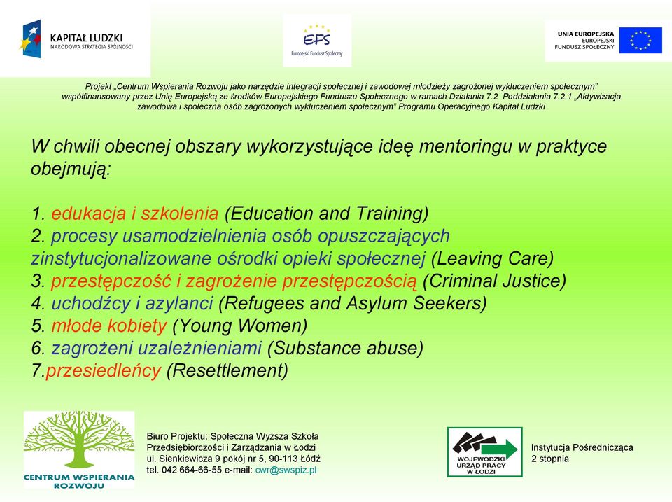 procesy usamodzielnienia osób opuszczających zinstytucjonalizowane ośrodki opieki społecznej (Leaving Care) 3.