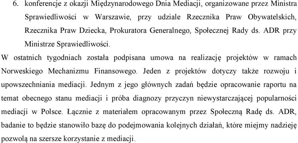 Jeden z projektów dotyczy także rozwoju i upowszechniania mediacji.