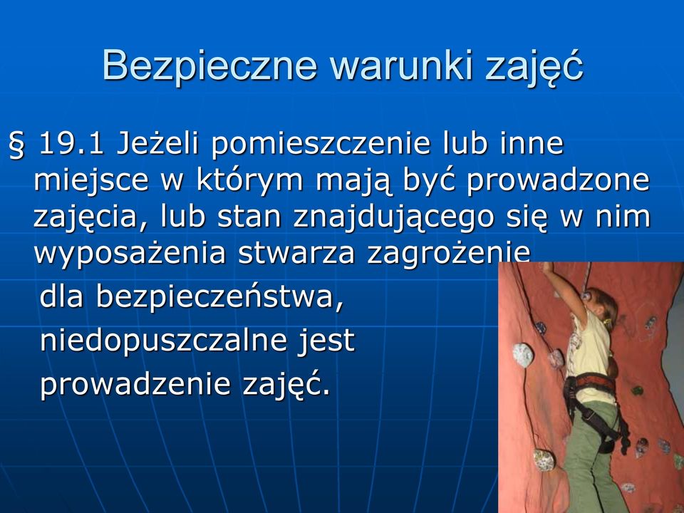 być prowadzone zajęcia, lub stan znajdującego się w nim