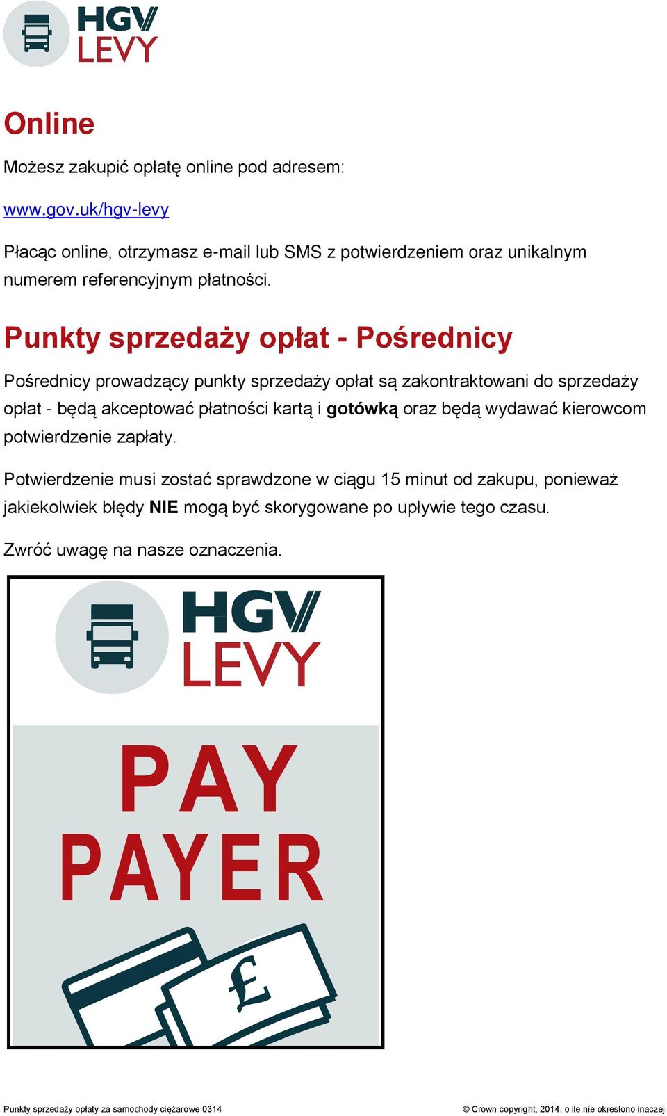 Punkty sprzedaży opłat - Pośrednicy Pośrednicy prowadzący punkty sprzedaży opłat są zakontraktowani do sprzedaży opłat - będą akceptować