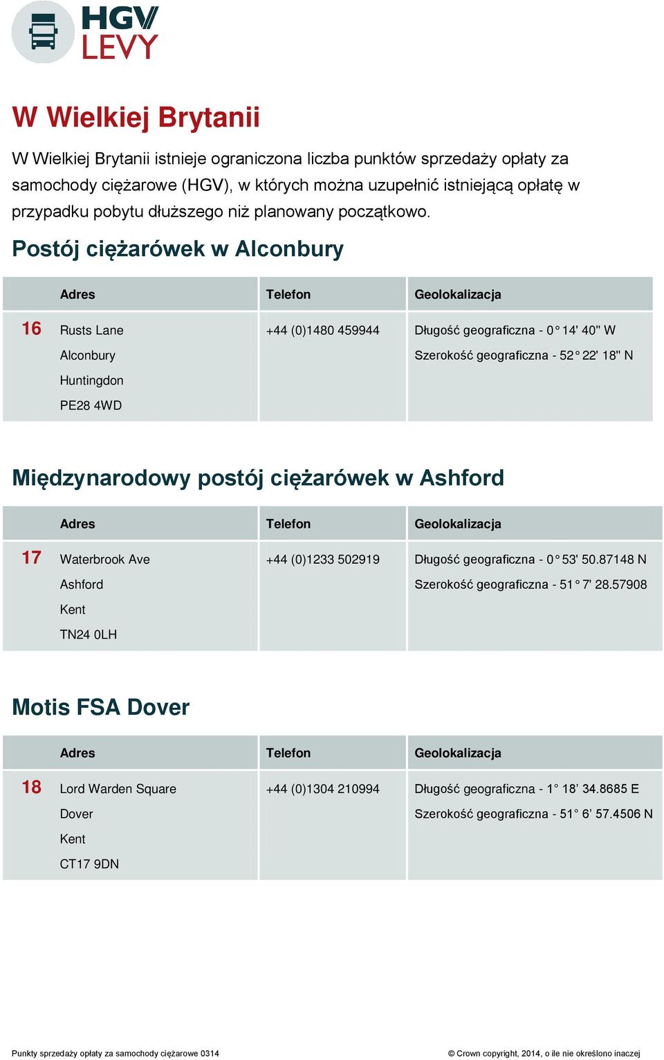 Postój ciężarówek w Alconbury 16 Rusts Lane Alconbury +44 (0)1480 459944 Długość geograficzna - 0 14' 40'' W Szerokość geograficzna - 52 22' 18'' N Huntingdon PE28 4WD