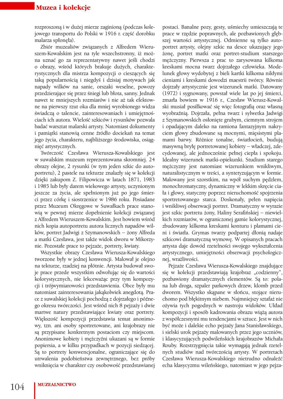 charakterystycznych dla mistrza kompozycji o cieszących się taką popularnością i niegdyś i dzisiaj motywach jak napady wilków na sanie, orszaki weselne, powozy przedzierające się przez śniegi lub