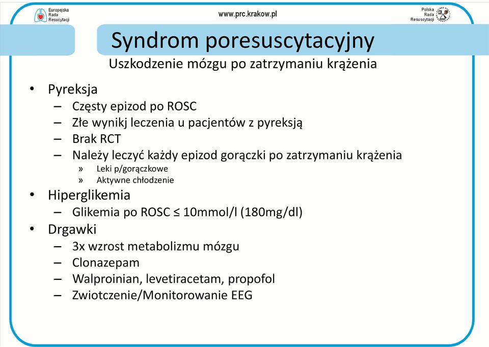 p/gorączkowe» Aktywne chłodzenie Hiperglikemia Glikemia po ROSC 10mmol/l (180mg/dl) Drgawki 3x