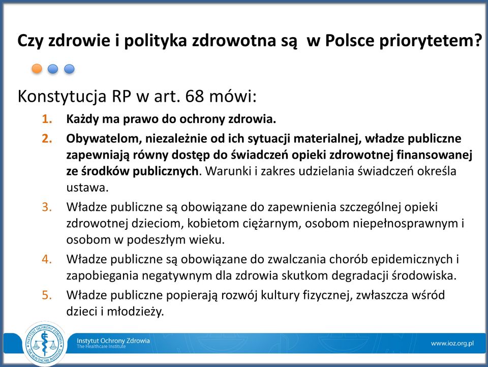 Warunki i zakres udzielania świadczeń określa ustawa. 3.