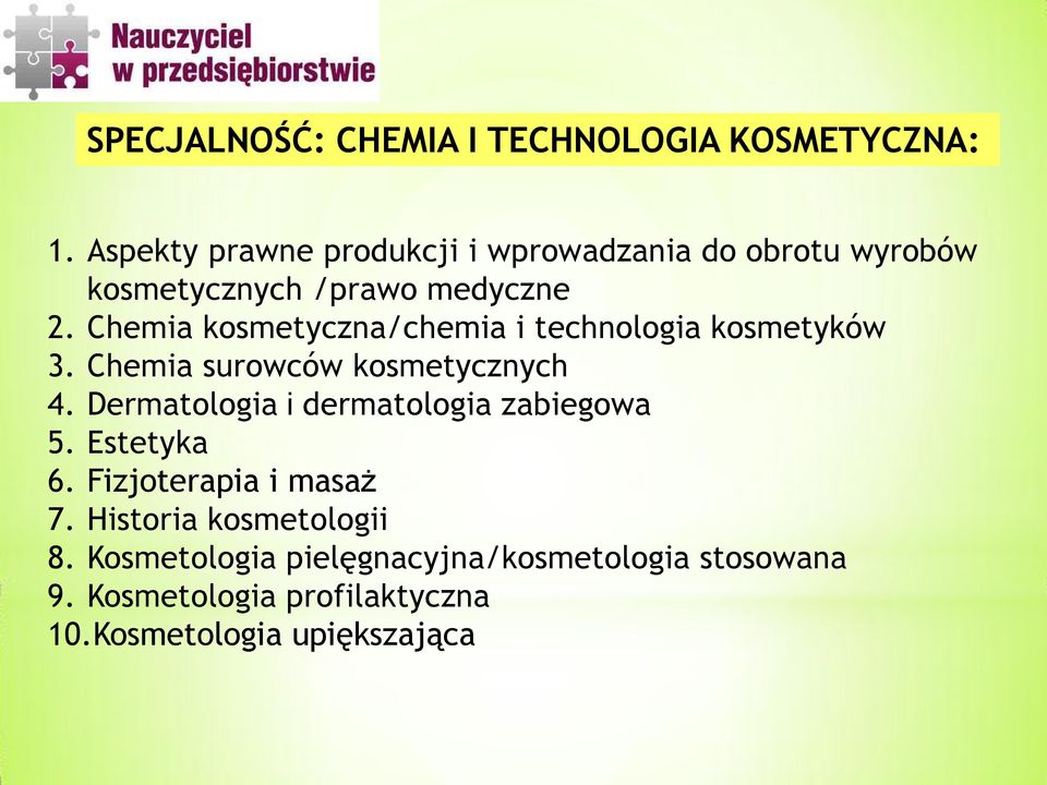 Chemia kosmetyczna/chemia i technologia kosmetyków 3. Chemia surowców kosmetycznych 4.
