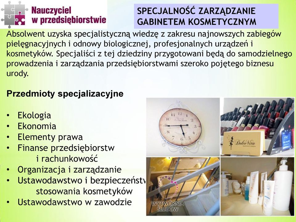 Specjaliści z tej dziedziny przygotowani będą do samodzielnego prowadzenia i zarządzania przedsiębiorstwami szeroko pojętego biznesu