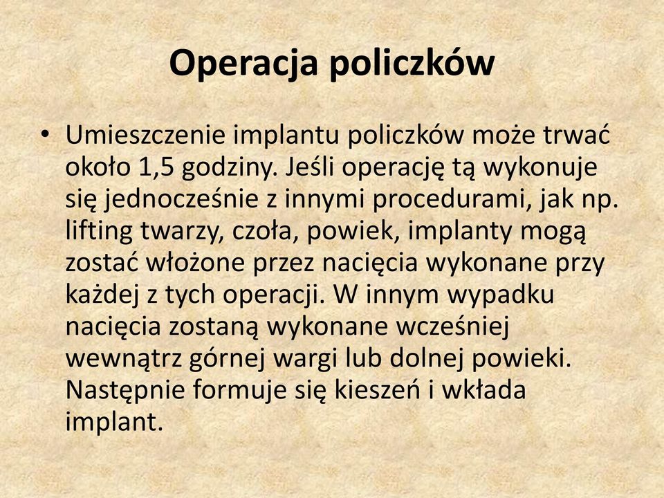 lifting twarzy, czoła, powiek, implanty mogą zostad włożone przez nacięcia wykonane przy każdej z tych