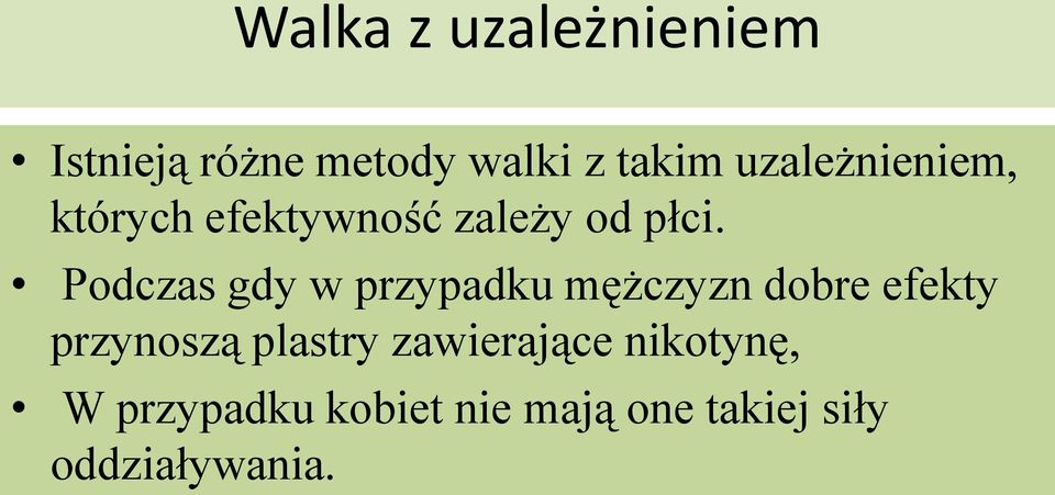 Podczas gdy w przypadku mężczyzn dobre efekty przynoszą plastry