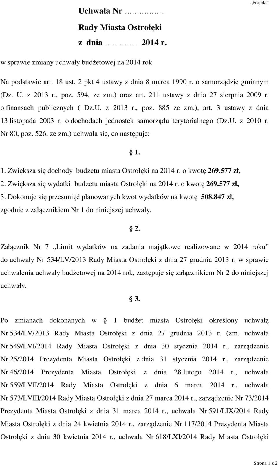 o dochodach jednostek samorządu terytorialnego (Dz.U. z 2010 r. Nr 80, poz. 526, ze zm.) uchwala się, co następuje: 1. 1. Zwiększa się dochody budżetu miasta Ostrołęki na r. o kwotę 269.577 zł, 2.