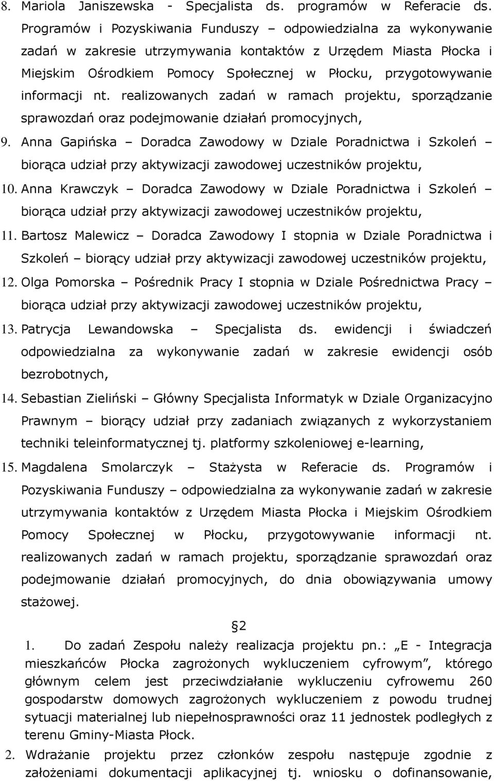 informacji nt. realizowanych zadań w ramach projektu, sporządzanie sprawozdań oraz podejmowanie działań promocyjnych, 9.