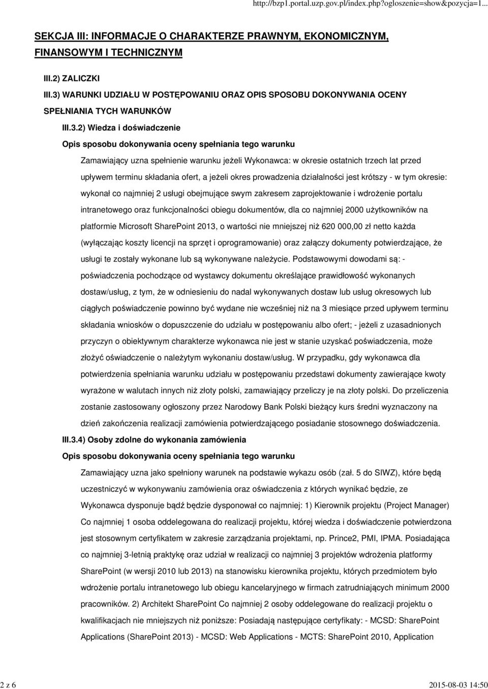 spełnienie warunku jeżeli Wykonawca: w okresie ostatnich trzech lat przed upływem terminu składania ofert, a jeżeli okres prowadzenia działalności jest krótszy - w tym okresie: wykonał co najmniej 2