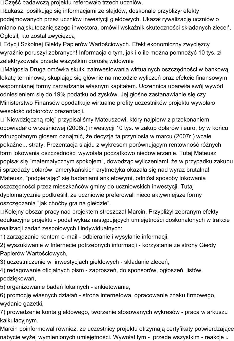 Efekt ekonomiczny zwycięzcy wyraźnie poruszył zebranych! Informacja o tym, jak i o ile można pomnożyć 10 tys.