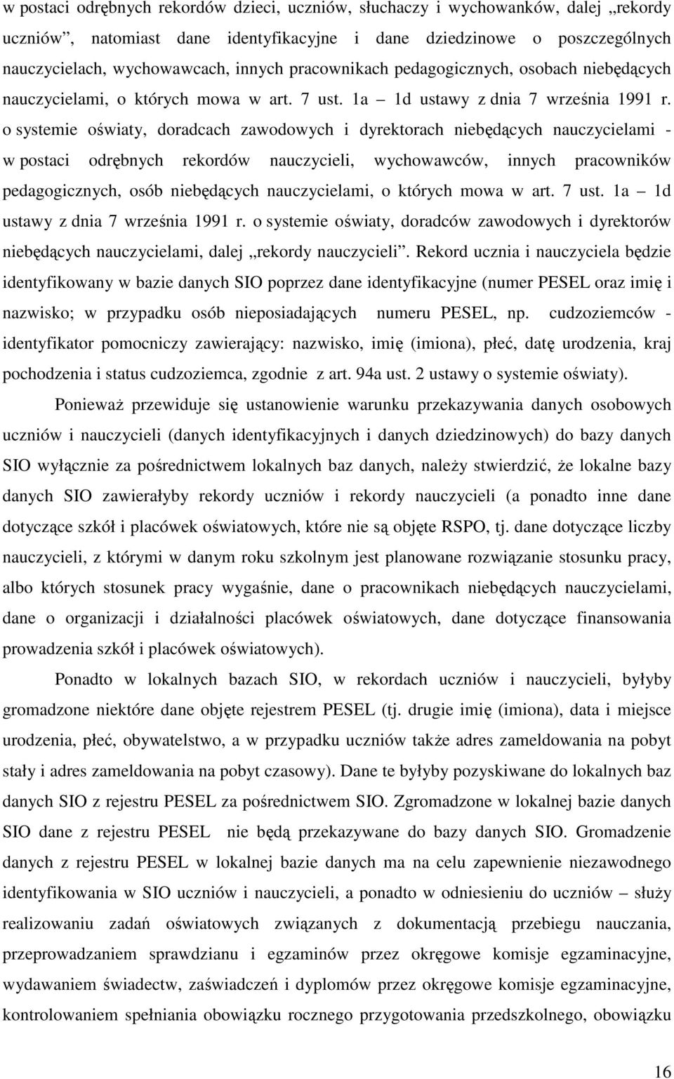 o systemie oświaty, doradcach zawodowych i dyrektorach niebędących nauczycielami - w postaci odrębnych rekordów nauczycieli, wychowawców, innych pracowników pedagogicznych, osób niebędących