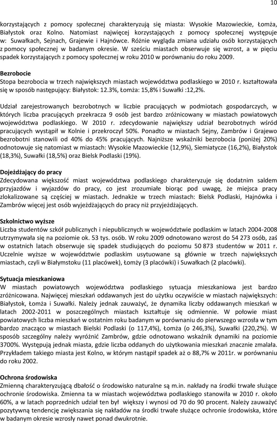 W sześciu miastach obserwuje się wzrost, a w pięciu spadek korzystających z pomocy społecznej w roku 2010 w porównaniu do roku 2009.