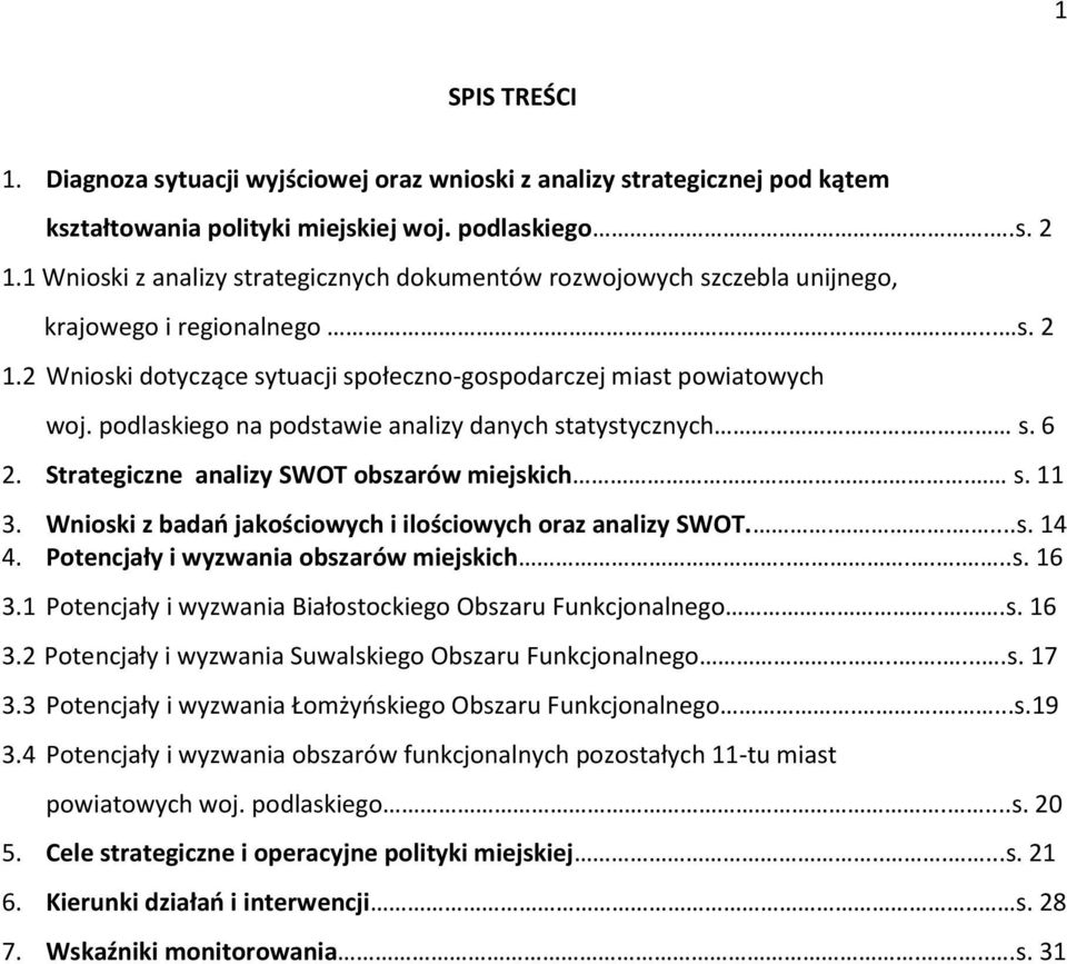 podlaskiego na podstawie analizy danych statystycznych s. 6 2. Strategiczne analizy SWOT obszarów miejskich. s. 11 3. Wnioski z badań jakościowych i ilościowych oraz analizy SWOT......s. 14 4.