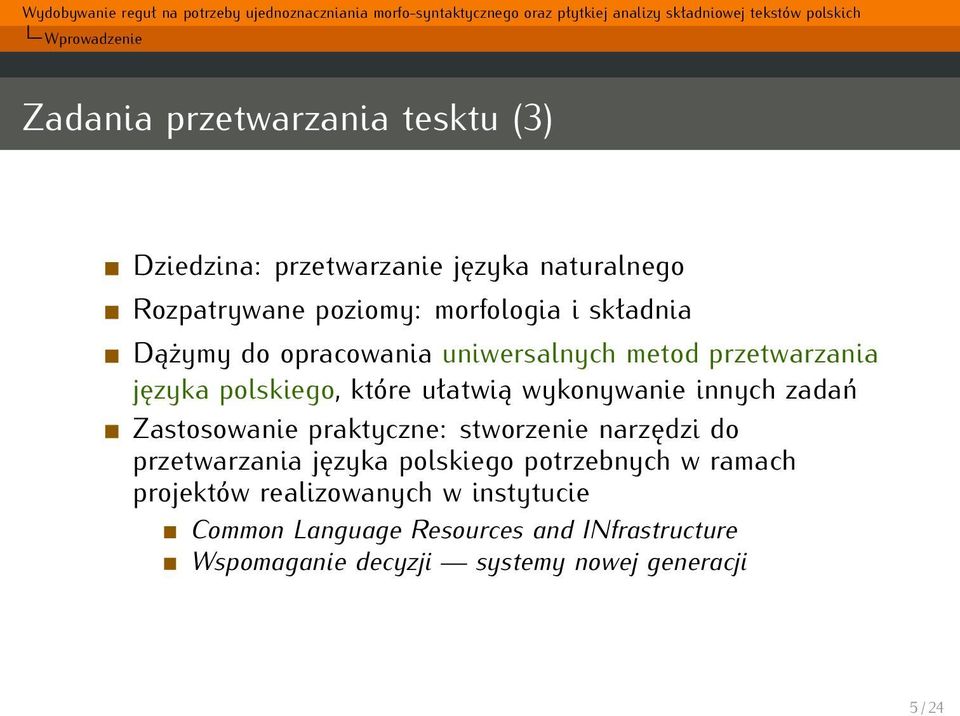 wykonywanie innych zadań Zastosowanie praktyczne: stworzenie narzędzi do przetwarzania języka polskiego potrzebnych w