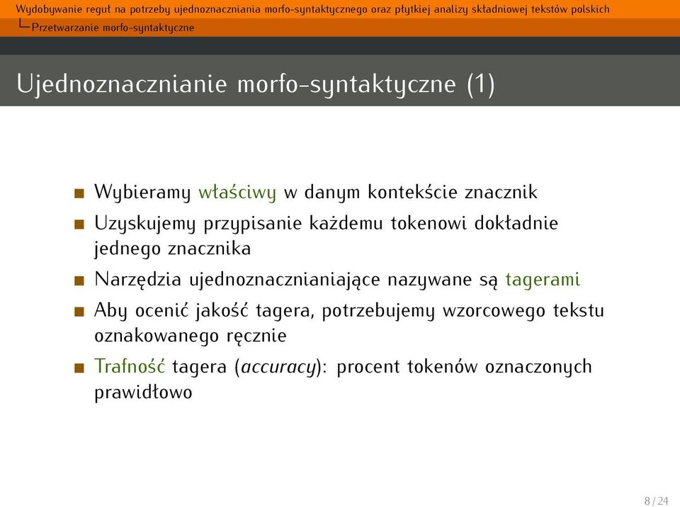 Narzędzia ujednoznacznianiające nazywane są tagerami Aby ocenić jakość tagera, potrzebujemy