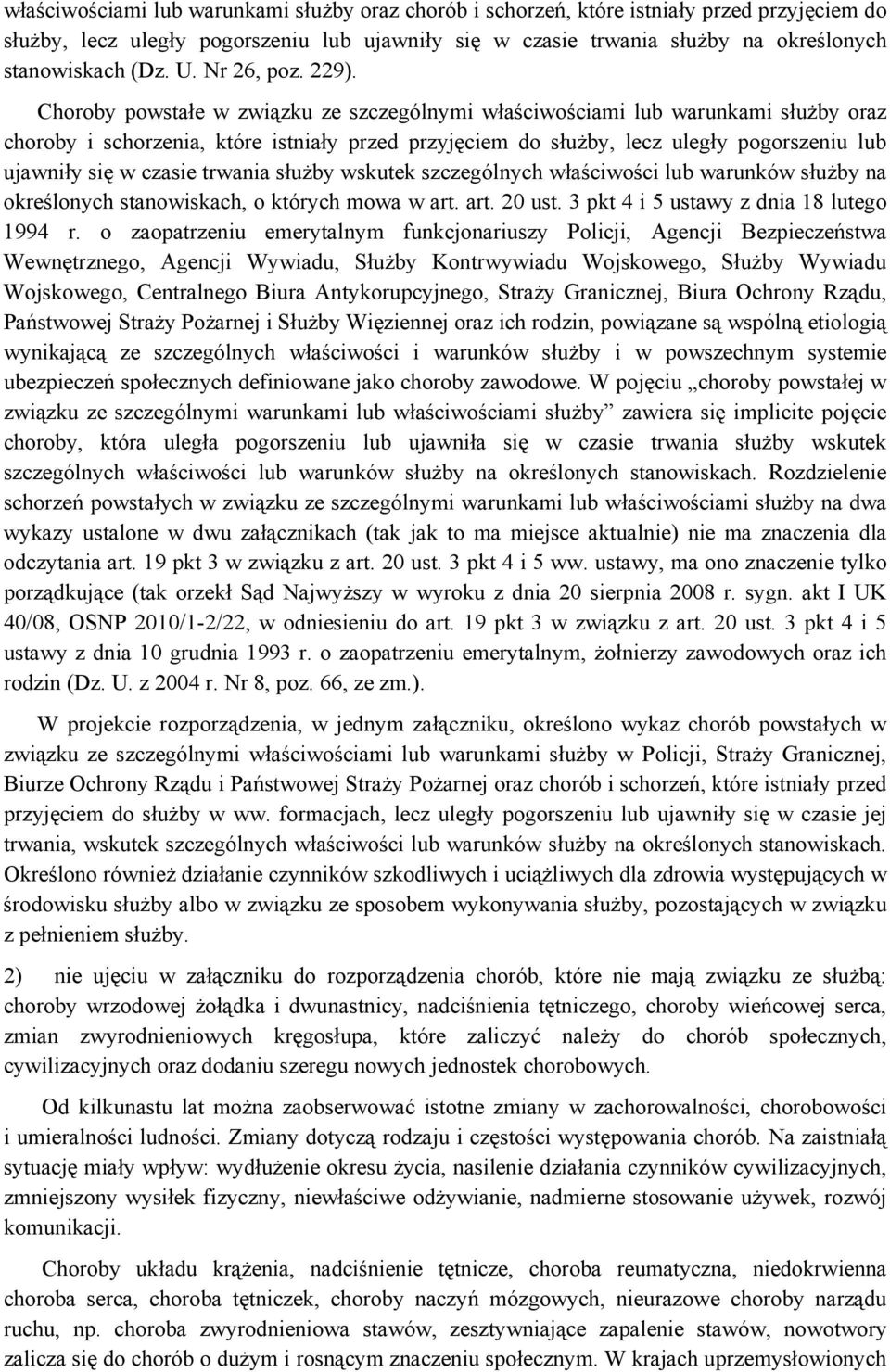 Choroby powstałe w związku ze szczególnymi właściwościami lub warunkami służby oraz choroby i schorzenia, które istniały przed przyjęciem do służby, lecz uległy pogorszeniu lub ujawniły się w czasie