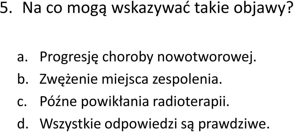 Zwężenie miejsca zespolenia. c.