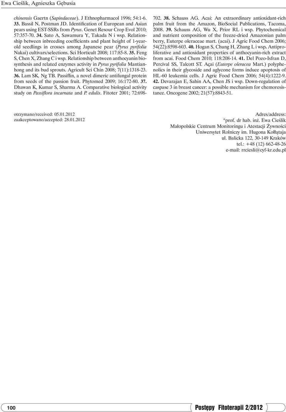 Relationship between inbreeding coefficients and plant height of 1-yearold seedlings in crosses among Japanese pear (Pyrus pyrifolia Nakai) cultivars/selections. Sci Horticult 2008; 117:85-8. 35.