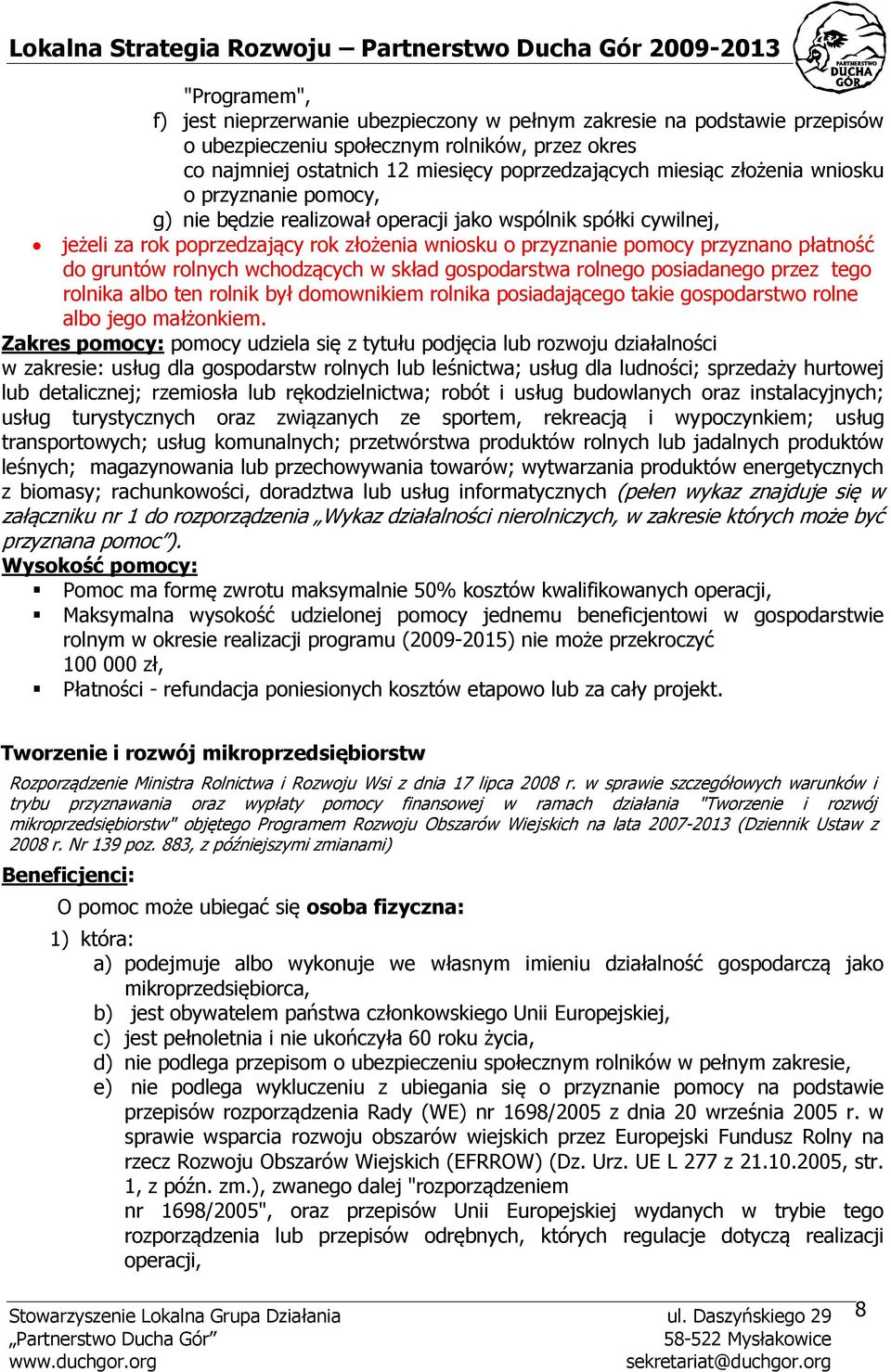 gruntów rolnych wchodzących w skład gospodarstwa rolnego posiadanego przez tego rolnika albo ten rolnik był domownikiem rolnika posiadającego takie gospodarstwo rolne albo jego małżonkiem.