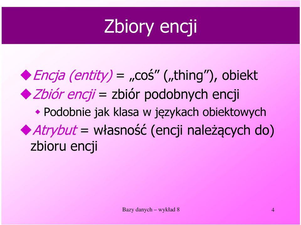 klasa w językach obiektowych Atrybut = własność