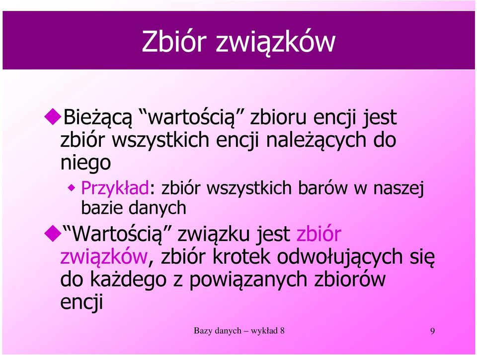 bazie danych Wartością związku jest zbiór związków, zbiór krotek