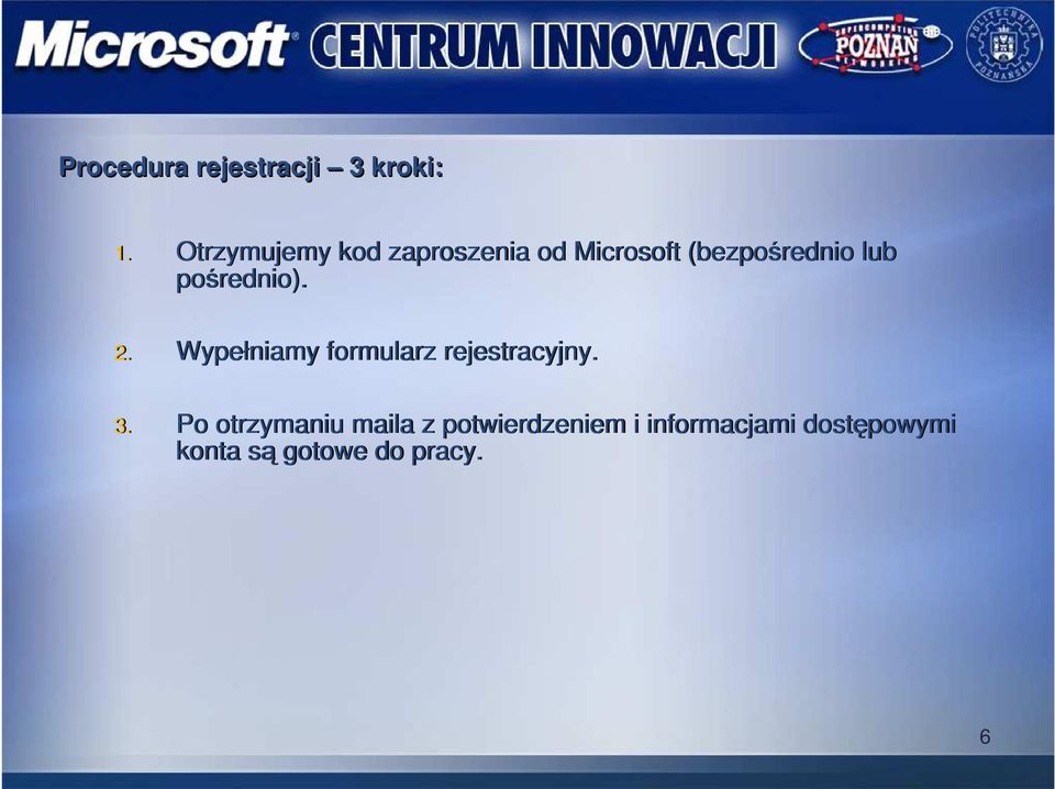 pośrednio). 2. Wypełniamy formularz rejestracyjny. 3.