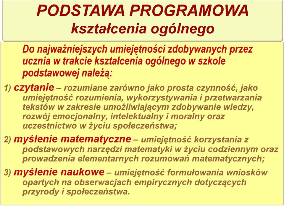 intelektualny i moralny oraz uczestnictwo w życiu społeczeństwa; 2) myślenie matematyczne umiejętność korzystania z podstawowych narzędzi matematyki w życiu codziennym oraz