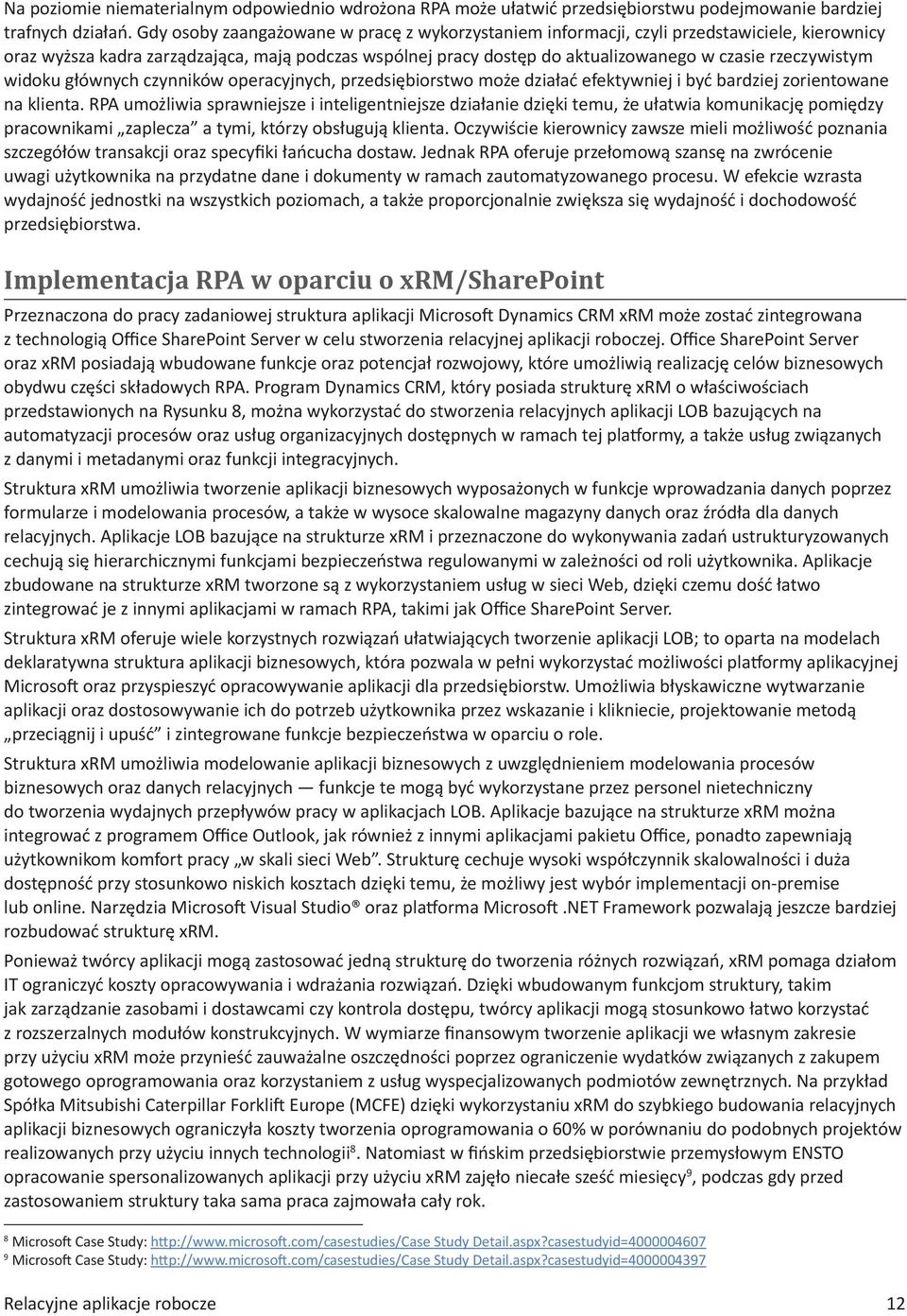 rzeczywistym widoku głównych czynników operacyjnych, przedsiębiorstwo może działać efektywniej i być bardziej zorientowane na klienta.