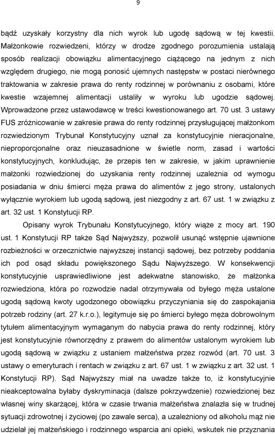 postaci nierównego traktowania w zakresie prawa do renty rodzinnej w porównaniu z osobami, które kwestie wzajemnej alimentacji ustaliły w wyroku lub ugodzie sądowej.