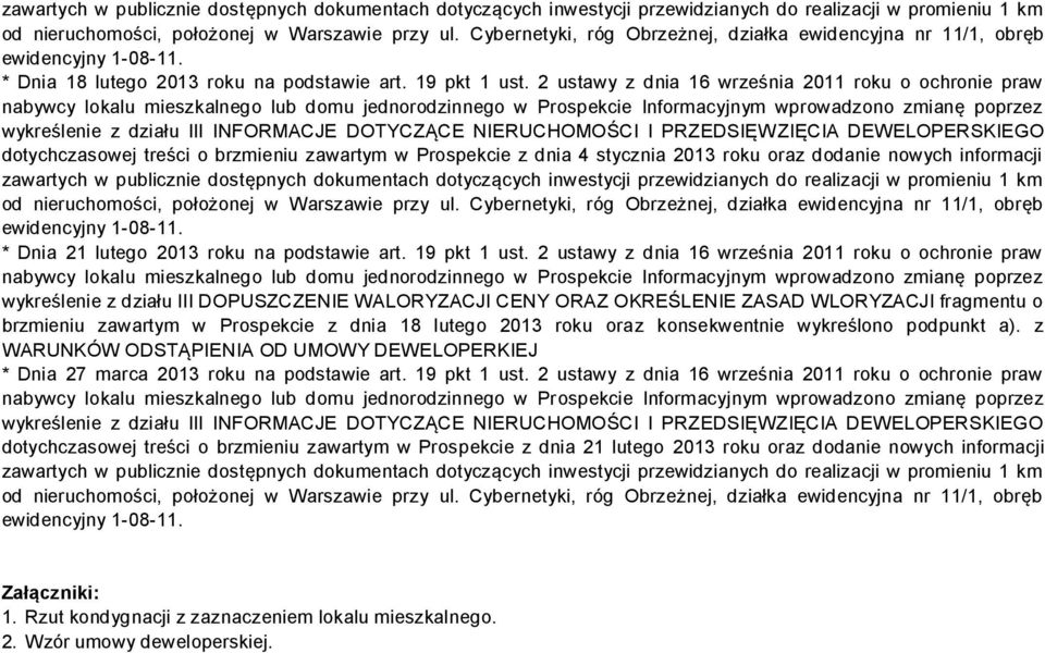 2 ustawy z dnia 16 września 2011 roku o ochronie praw nabywcy lokalu mieszkalnego lub domu jednorodzinnego w Prospekcie Informacyjnym wprowadzono zmianę poprzez wykreślenie z działu III INFORMACJE