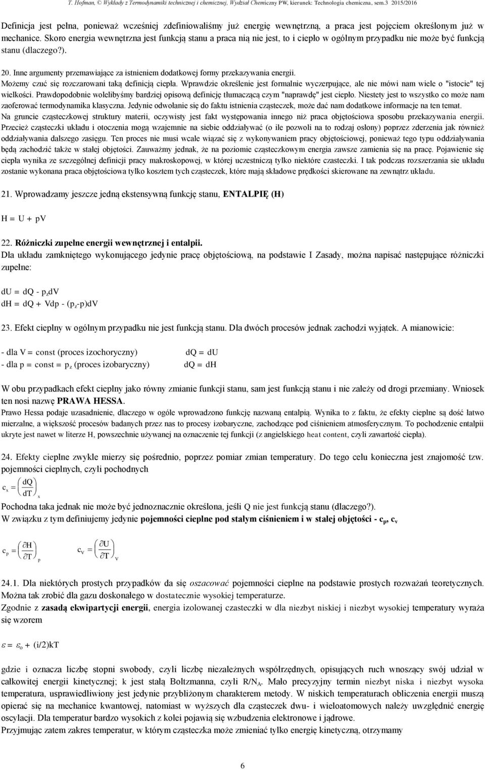 Inne argumenty przemawiające za istnieniem dodatkowej formy przekazywania energii. Możemy czuć się rozczarowani taką definicją ciepła.