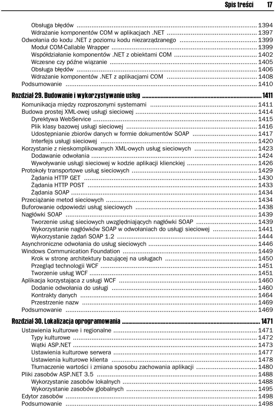 .. 1410 Rozdzia 29. Budowanie i wykorzystywanie us ug... 1411 Komunikacja mi dzy rozproszonymi systemami... 1411 Budowa prostej XML-owej us ugi sieciowej... 1414 Dyrektywa WebService.