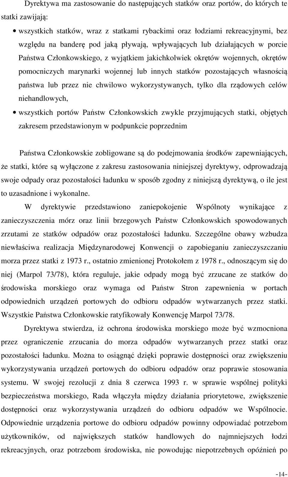 własnością państwa lub przez nie chwilowo wykorzystywanych, tylko dla rządowych celów niehandlowych, wszystkich portów Państw Członkowskich zwykle przyjmujących statki, objętych zakresem