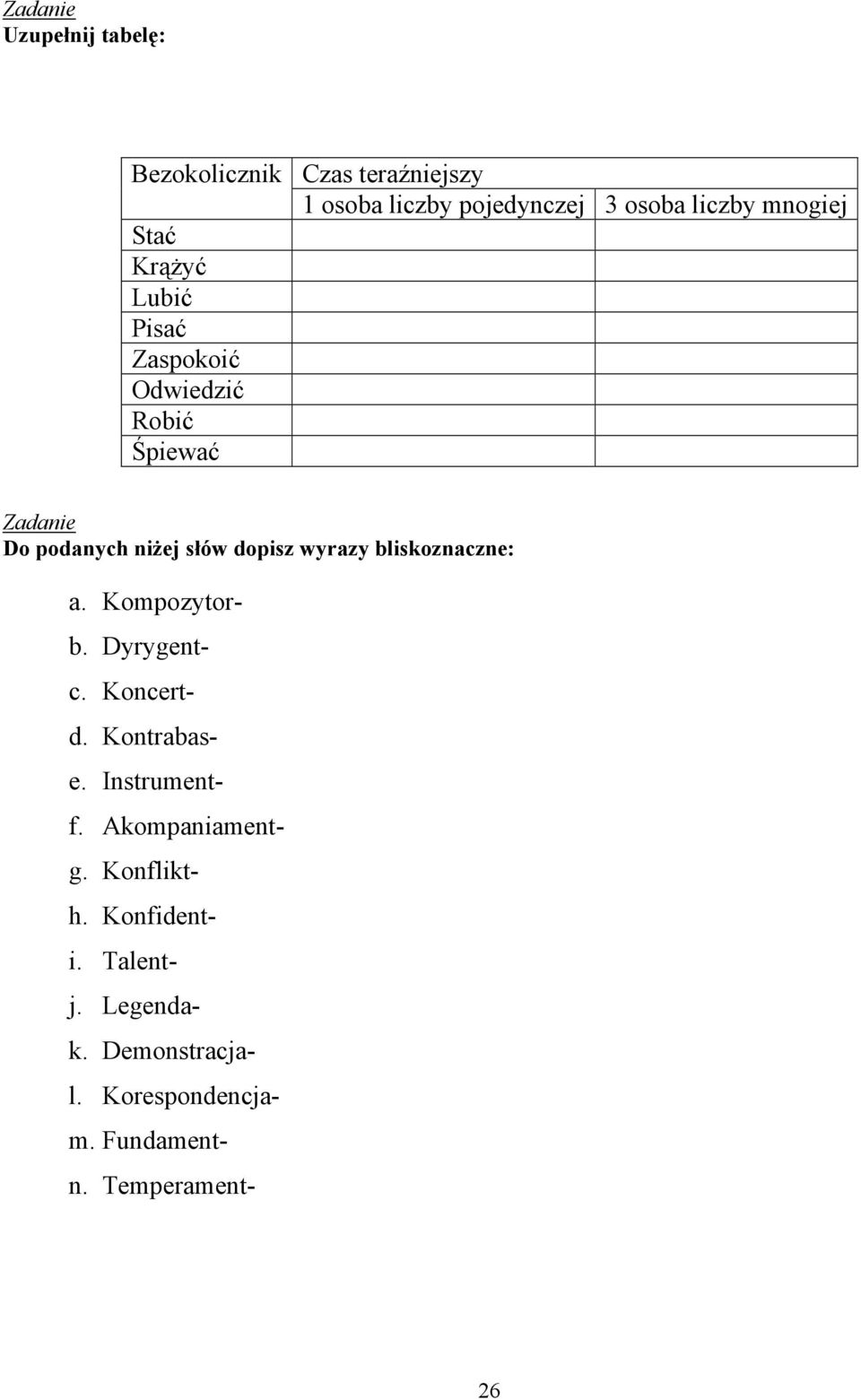 bliskoznaczne: a. Kompozytor- b. Dyrygent- c. Koncert- d. Kontrabas- e. Instrument- f. Akompaniament- g.