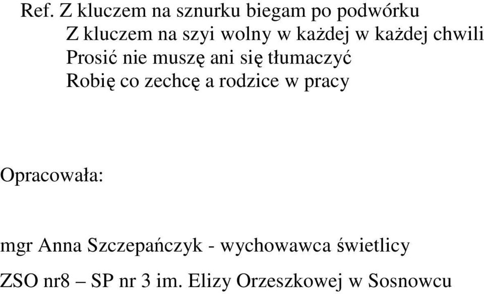 Robię co zechcę a rodzice w pracy Opracowała: mgr Anna