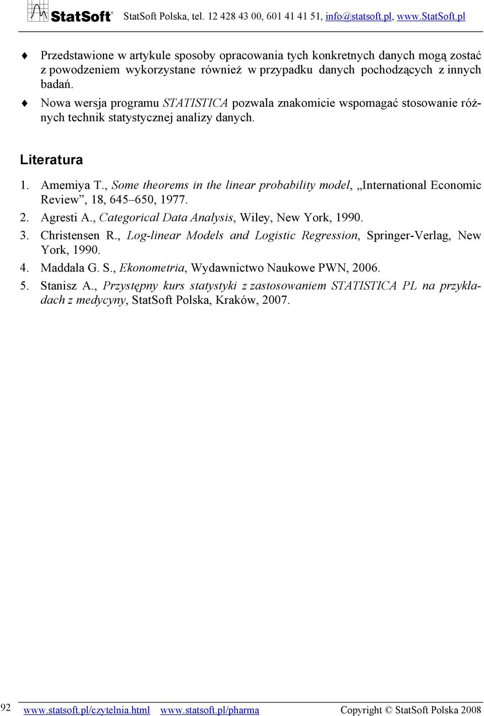 , Some theorems in the linear probability model, International Economic Review, 18, 645 650, 1977. 2. Agresti A., Categorical Data Analysis, Wiley, New York, 1990. 3. Christensen R.