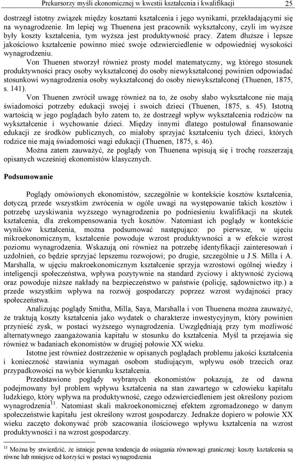 Zatem dłuższe i lepsze jakościowo kształcenie powinno mieć swoje odzwierciedlenie w odpowiedniej wysokości wynagrodzeniu.