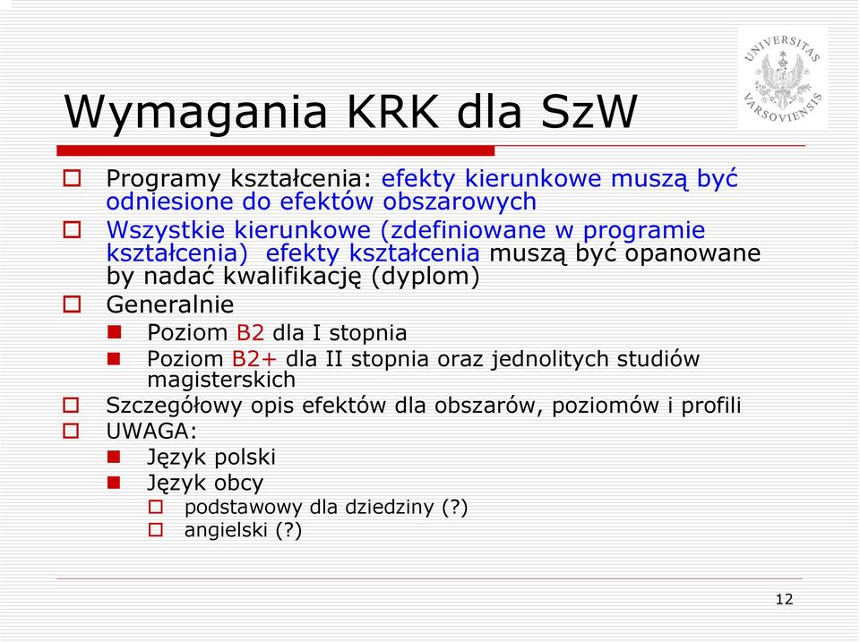 (dyplom) Generalnie Poziom B2 dla I stopnia Poziom B2+ dla II stopnia oraz jednolitych studiów magisterskich