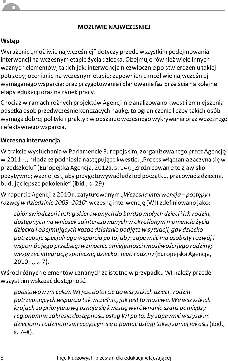 wsparcia; oraz przygotowanie i planowanie faz przejścia na kolejne etapy edukacji oraz na rynek pracy.