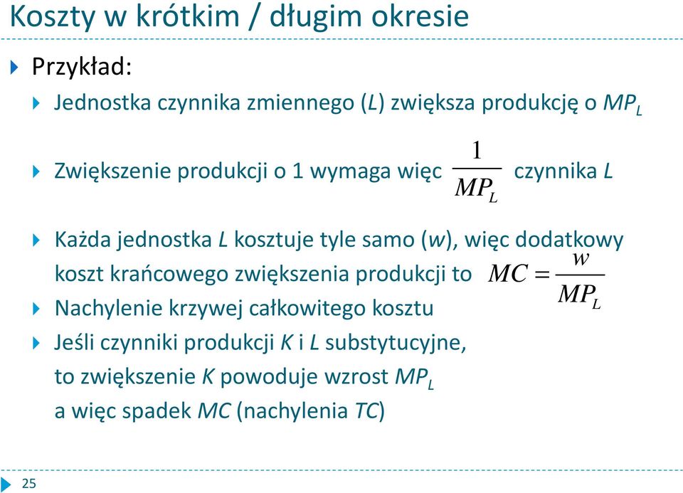 dodatkowy w koszt krańcowego zwiększenia produkcji to MC = MP Nachylenie krzywej całkowitego kosztu L