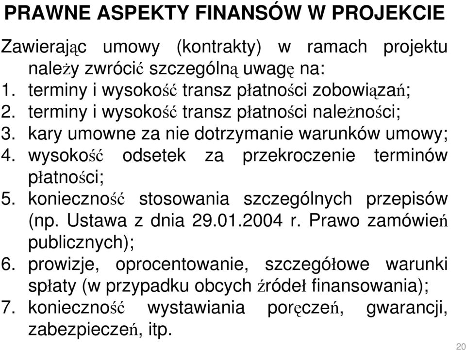 wysokość odsetek za przekroczenie terminów płatności; 5. konieczność stosowania szczególnych przepisów (np. Ustawa z dnia 29.01.2004 r.