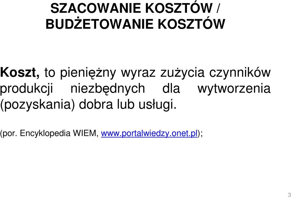 niezbędnych dla wytworzenia (pozyskania) dobra lub