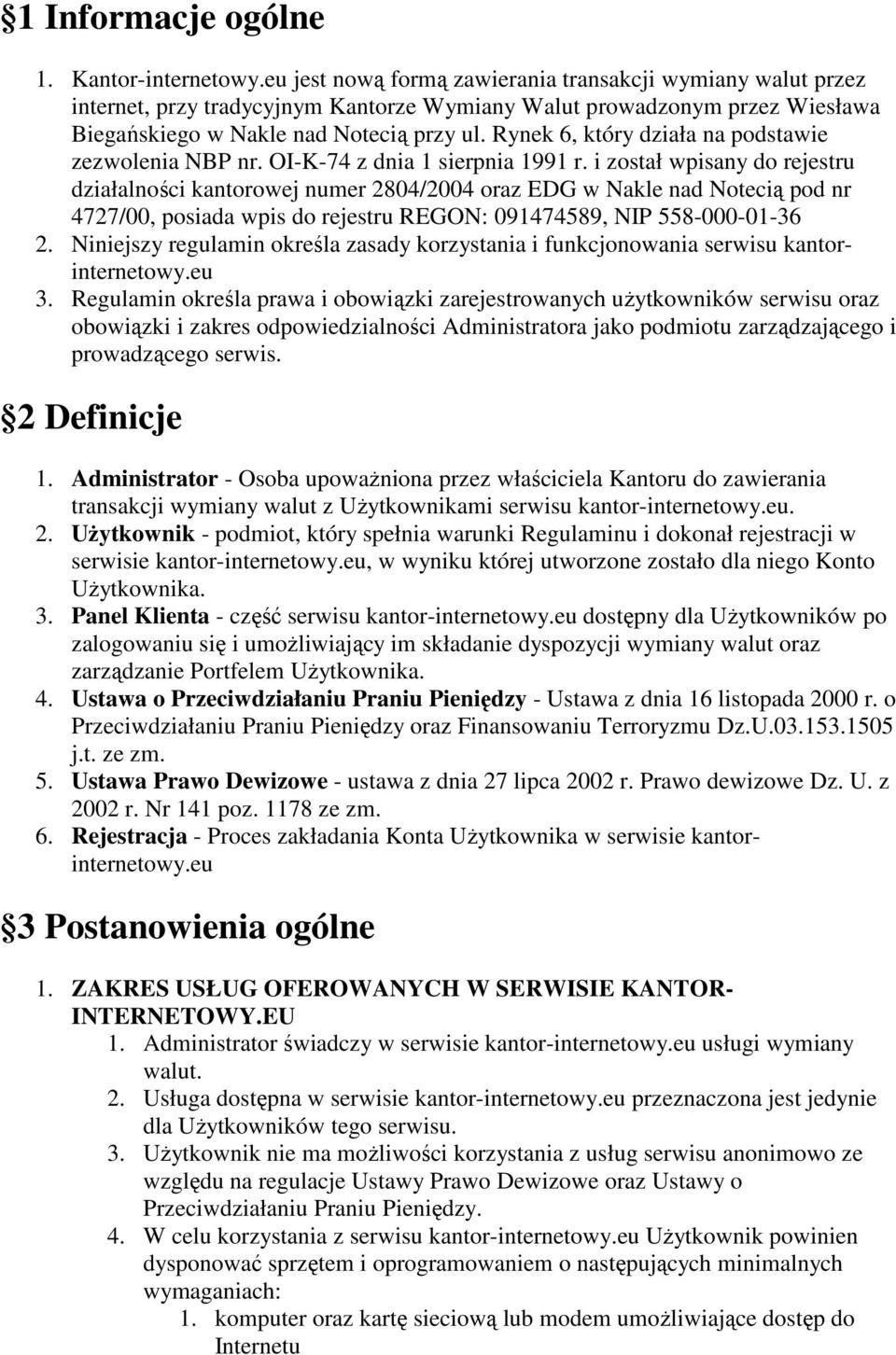 Rynek 6, który działa na podstawie zezwolenia NBP nr. OI-K-74 z dnia 1 sierpnia 1991 r.