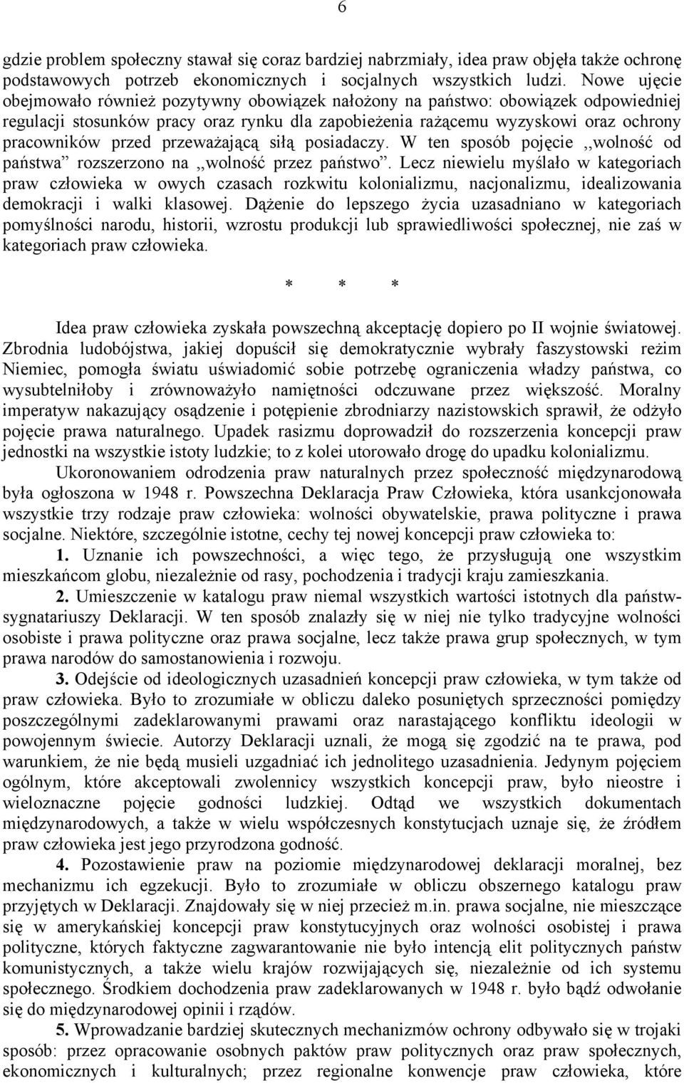 przeważającą siłą posiadaczy. W ten sposób pojęcie,,wolność od państwa rozszerzono na,,wolność przez państwo.