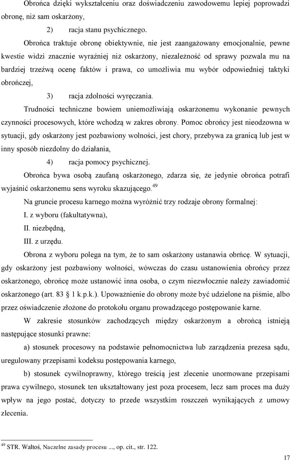 prawa, co umożliwia mu wybór odpowiedniej taktyki obrończej, 3) racja zdolności wyręczania.