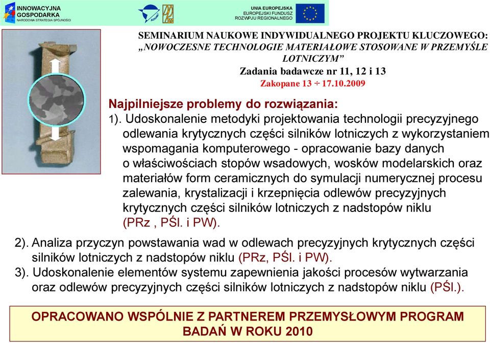 Udoskonalenie metodyki projektowania technologii precyzyjnego odlewania krytycznych części silników lotniczych z wykorzystaniem wspomagania komputerowego - opracowanie bazy danych o właściwościach