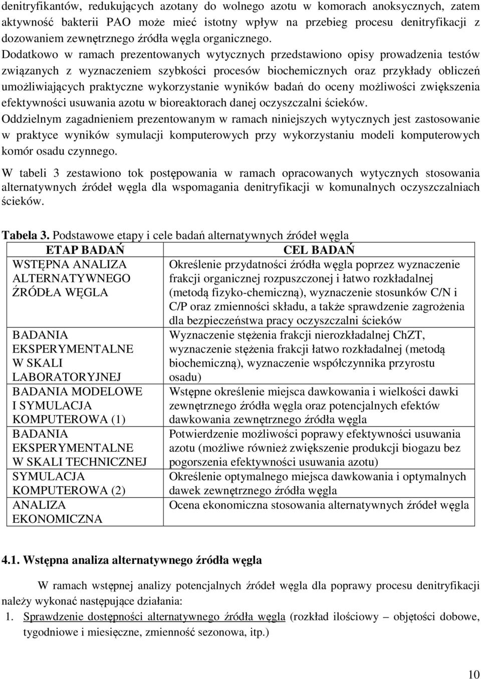 Dodatkowo w ramach prezentowanych wytycznych przedstawiono opisy prowadzenia testów związanych z wyznaczeniem szybkości procesów biochemicznych oraz przykłady obliczeń umożliwiających praktyczne