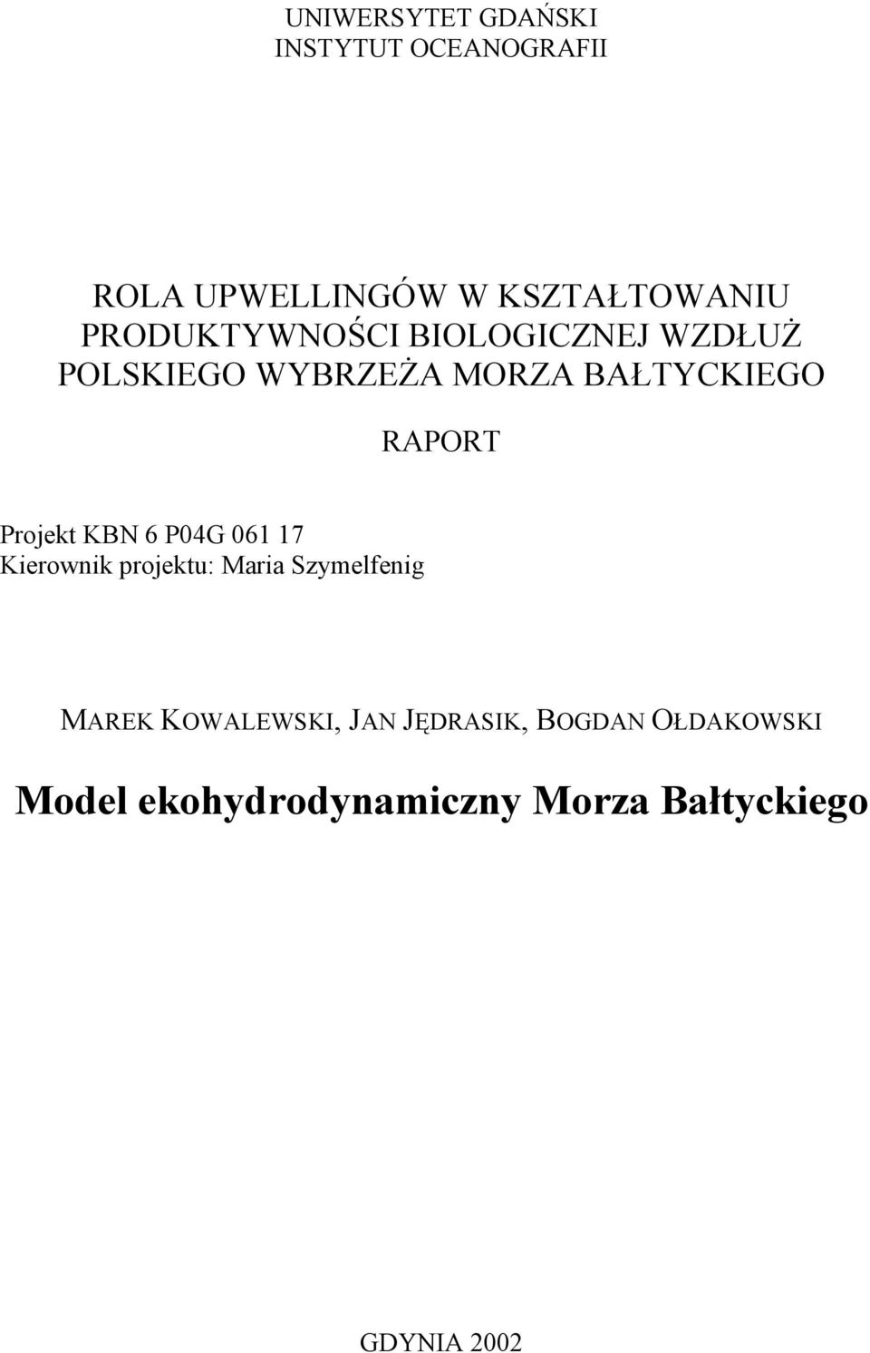 Projekt KBN 6 P04G 061 17 Kerownk projektu: Mara Szymelfeng MAREK KOWALEWSKI,